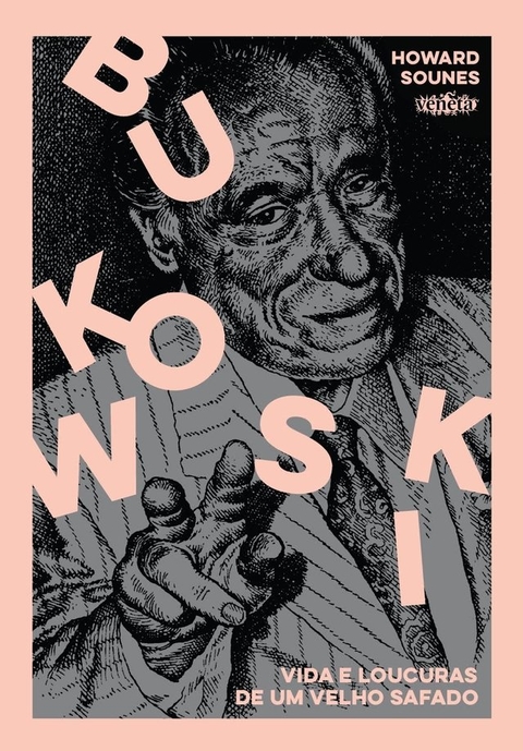 Bukowiski - Notas de um velho safado, de Howard Sounes