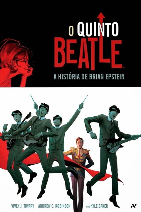 O Quinto Beatle - A História de Brian Epstein, de Vivek J. Tiwary e Andrew C. Robinson
