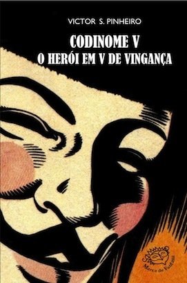 Codinome V: o herói em V de Vingança, de Victor S. Pinheiro