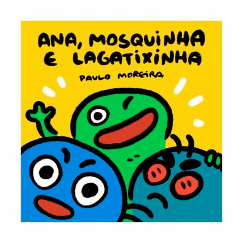 Ana, Mosquinha e Lagatixinha, de Paulo Moreira