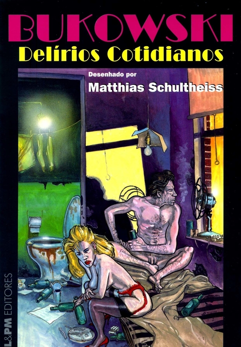Delírios Cotidianos, de Charles Bukowski e adaptado por Matthias Schultheiss