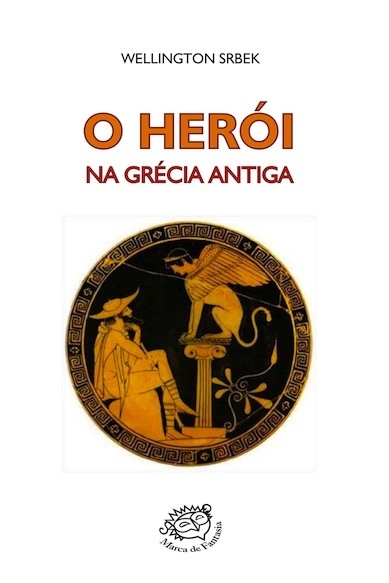 O herói na Grécia antiga, de Wellington Srbek