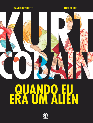 Kurt Cobain Quando eu era um alien, de Danilo Deninoti & Toni Bruno