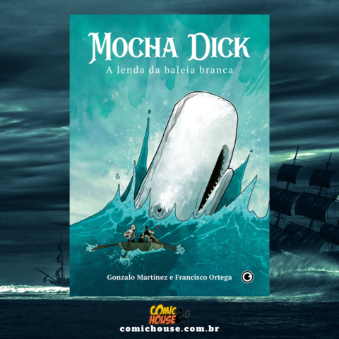 Mocha Dick - A lenda da baleia branca, de Gonzalo Martínez e Francisco Ortega
