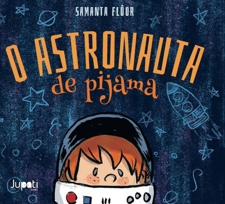 O astronauta de pijama, de Samanta Flôor