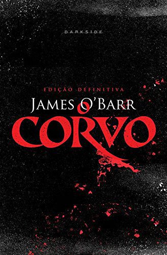 O Corvo – Edição definitiva, de James O’Barr,