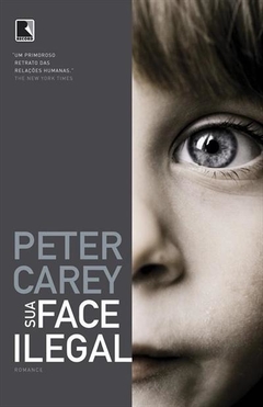 SUA FACE ILEGAL - Peter Carey