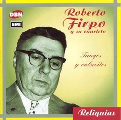 Roberto Firpo y su cuarteto - Tangos y valsecitos (Serie Reliquias) - CD