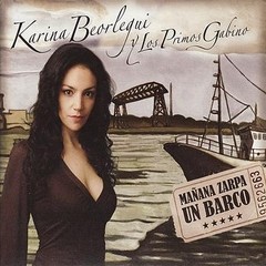 Karina Beorlegui y Los Primos Gabino - Mañana zarpa un barco - CD