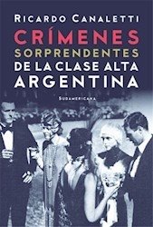 Los crímenes sorprendentes de la clase alta argentina - Ricardo Canaletti