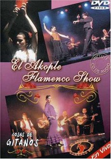 El Akople - Flamenco Show - Cosas de gitanos en vivo - DVD