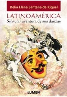 Latinoamérica - Singular aventura de sus danzas - Delia S. de Kiguel - Libro