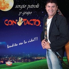 Sergio Petroli y Grupo Contacto - Bendita sea la vida!!! - CD