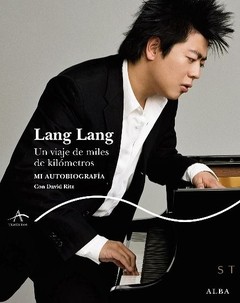 Lang Lang - Un viaje de miles de kilómetros - Mi autobiografía - Libro