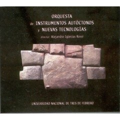 Orquesta de instrumentos autóctonos y nuevas tecnologías (CD + DVD)