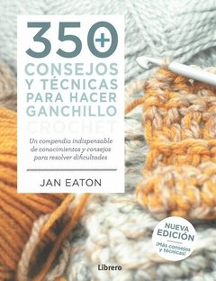 350 consejos para hacer ganchillo - Jan Eaton - Libro