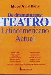 De dramaturgos - Teatro latinoamericano actual - Miguel Ángel Giella