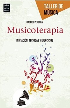 Musicoterapia - Iniciación, técnicas y ejercicios - Gabriel Pereyra - Libro