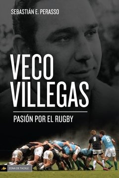 Veco Villegas - Pasión por el rugby - Sebastián Perasso - Libro