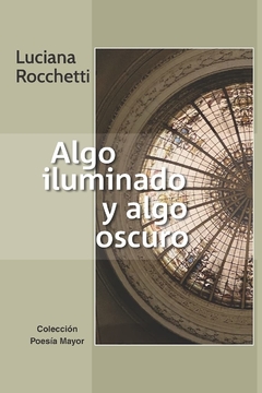 Algo iluminado y algo oscuro - Luciana Rocchetti