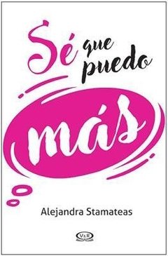 Sé que puedo más - Alejandra Stamateas - Libro