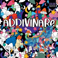 Color Block: Addivinare - Libro (p/colorear)