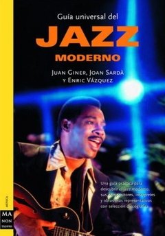 Jazz moderno - Guía universal - J. Giner / J. Sarda / E. Vazquez - Libro
