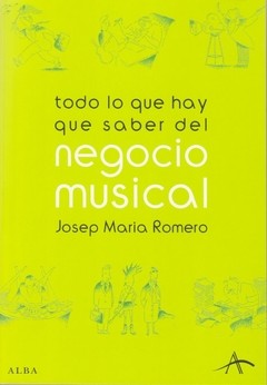 Todo lo que hay que saber del negocio musical - Josep Maria Romero - Libro