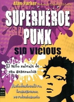 Superhéroe Punk. Sid Vicious - Alan Parker - Libro