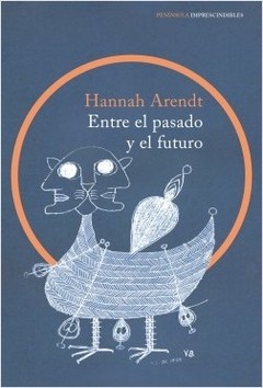 Entre el pasado y el futuro - Hannah Arendt - Libro
