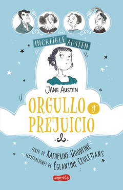 Increíble Austen. Orgullo y prejuicio - Katherine Woodfine (texto) / Églantine Ceulemans (Ilustraciones)