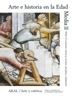 Arte e historia en la Edad Media II - E. Castelnuovo / G. Sergi (dirs.) - Libro