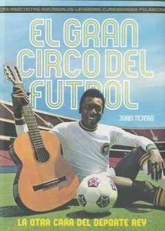 El gran circo del futbol - Juan Tejero - Libro