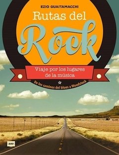 Rutas del Rock - De los caminos del Blues a Woodstock - Libro