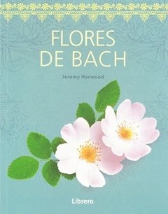 Flores de Bach - Jeremy Harwood - Libro