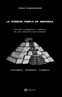 La pirámide templo en Amerindia - César Sondereguer - Libro