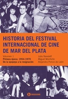 Historia del Festival Internacional de Cine de Mar del Plata Vol. 1 - 1954 - 1970