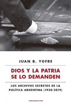Dios y la Patria se lo demanden - Juan B. Yofre - Libro