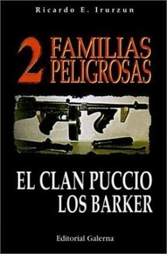 2 Familias peligrosas - El Clan Puccio / Los Baker - Ricardo Irurzun - Libro