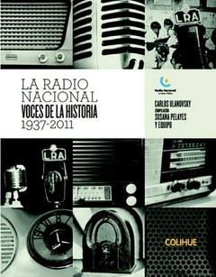 La Radio Nacional - Carlos Ulanovsky - Libro + 2 CD