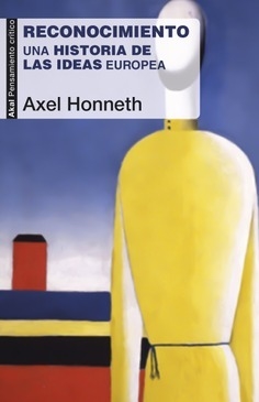 Reconocimiento - Un historia de las ideas europea - Alex Honneth - Libro