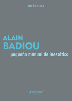 Pequeño manual de inestética - Alain Badiou