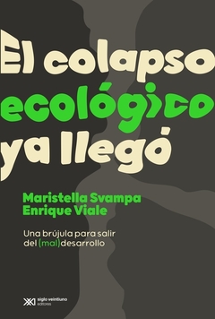El colapso ecológico ya llegó - Maristella Svampa / Enrique Viale - Libro