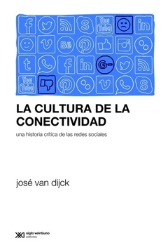La cultura de la conectividad - José Van Dijck - Libro