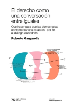 El derecho como una conversación entre iguales - Roberto Gargarella - Libro