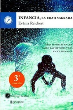 Infancia, la edad sagrada - Evania Reichert