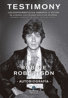 Testimony - Autobiografía - Robbie Robertson