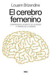 El cerebro femenino - Louann Brizendine - Libro