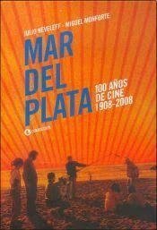 Mar del Plata 100 años de cine 1908 - 2008 - Neveleff / Monforte - Libro