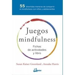 Juegos mindfulness ( Fichas + Libro ) - Annaka Harris / Susan K. Greenland